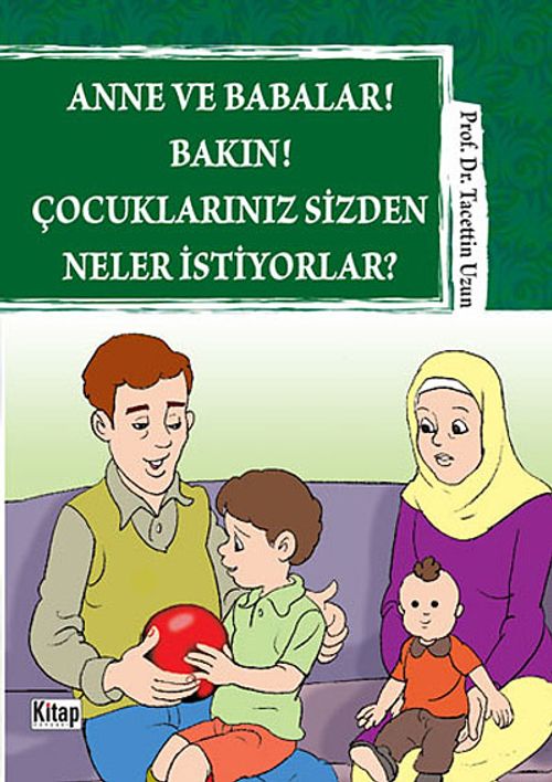 Anne ve Babalar! Bakın! Çocuklarınız  Sizden Neler İstiyorlar?