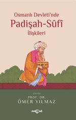 Osmanlı Devleti'nde Padişah-Sufi İlişkileri