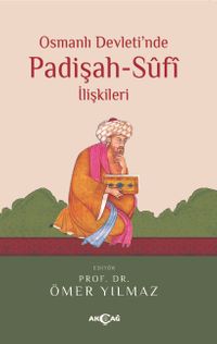 Osmanlı Devleti’nde Padişah-Sufi İlişkileri