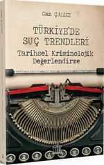 Türkiye'de Suç Trendleri & Tarihsel Kriminolojik Değerlendirme