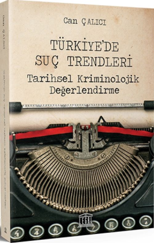 Türkiye'de Suç Trendleri & Tarihsel Kriminolojik Değerlendirme