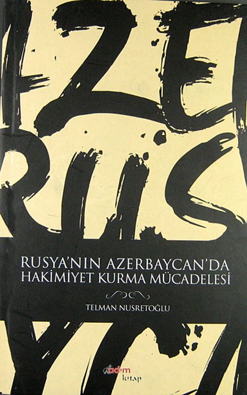 Rusya'nın Azerbaycan'da Hakimiyet Kurma Mücadelesi