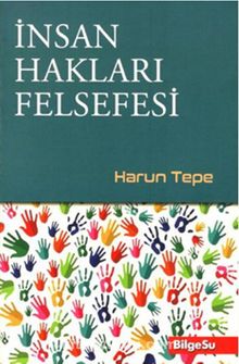 İnsan Hakları Felsefesi - Harun Tepe