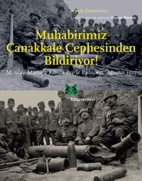 Muhabirimiz Çanakkale Cephesinden Bildiriyor! & Miralay Mustafa Kemal Bey'le Buluşma Ağustos 1915