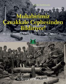 Muhabirimiz Çanakkale Cephesinden Bildiriyor! & Miralay Mustafa Kemal Bey’le Buluşma Ağustos 1915 - Wanda Zembrzuska
