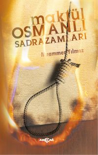 Maktül Osmanlı Sadrazamları