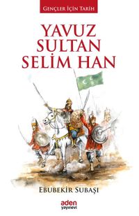 Yavuz Sultan Selim Han / Gençler İçin Tarih