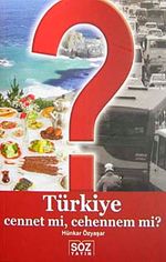 Türkiye Cennet mi, Cehennem mi?