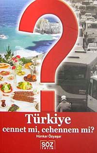 Türkiye Cennet mi, Cehennem mi?