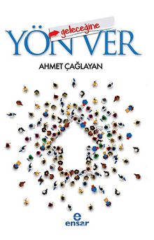 Geleceğine Yön Ver - Ahmet Çağlayan
