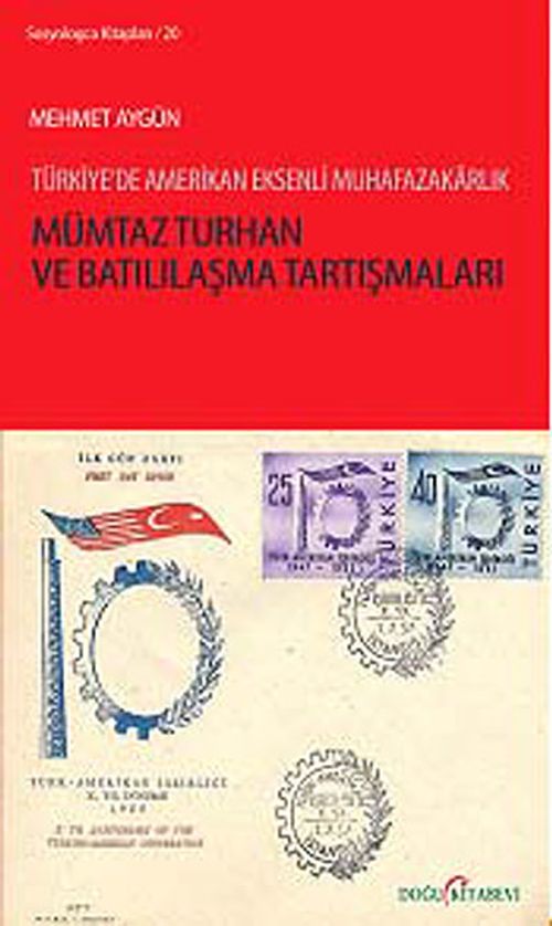 Mümtaz Turhan ve Batılılaşma Tartışmaları & Türkiye'de Amerikan Eksenli Muhafazakarlık