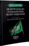Hilafetin Esasları ve Kemalistlerin Hilafet D&uuml;şmanlığı