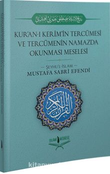 Kur'an-ı Kerim'in Tercümesi ve Tercümenin Namazda Okunması Meselesi
