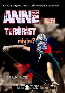 Anne Ben Terörist miyim ? - Osman Hazır