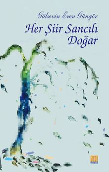 Her Şiir Sancılı Doğar