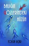 Balığın G&ouml;zlerindeki H&uuml;z&uuml;n