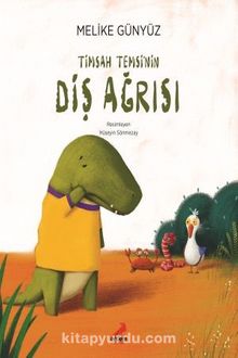 Timsah Temsi'nin Diş Ağrısı - Melike Günyüz
