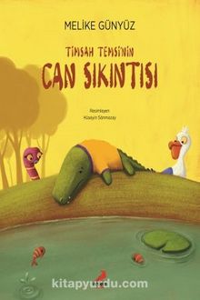 Timsah Temsi'nin Can Sıkıntısı - Melike Günyüz