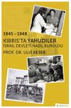 1945-1948 Kıbrıs&rsquo;ta Yahudiler İsrail Devleti Nasıl Kuruldu?