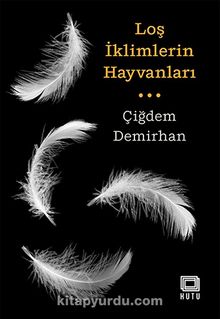 Loş İklimlerin Hayvanları - Çiğdem Demirhan
