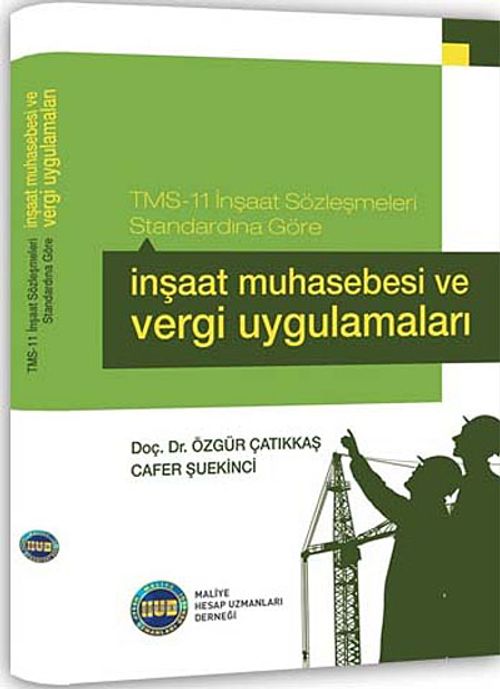 TMS-11 İnşaat Sözleşmeleri  Standardına Göre İnşaat Muhasebesi ve Vergi Uygulamaları