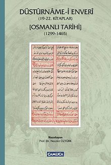 Düstürname-i Enveri (19-22. Kitaplar) & Osmanlı Tarihi (1299-1465)