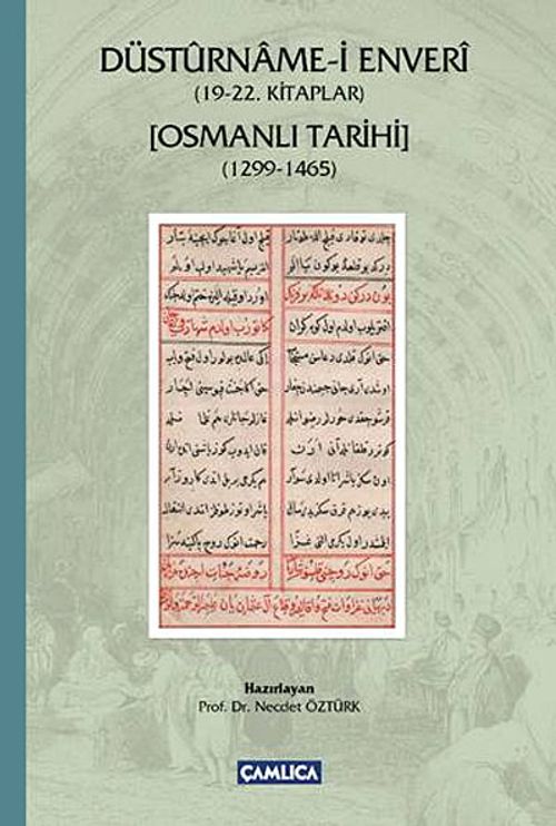 Düstürname-i Enveri (19-22. Kitaplar) & Osmanlı Tarihi (1299-1465)