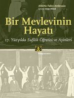 Bir Mevlevinin Hayatı & 17. Yüzyılda Sufilik Öğretisi ve Ayinleri