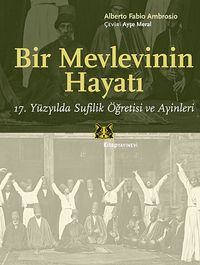 Bir Mevlevinin Hayatı & 17. Yüzyılda Sufilik Öğretisi ve Ayinleri