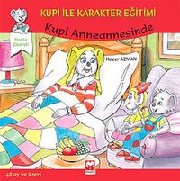Kupi Anneannesinde - Hasta Ziyareti / Kupi ile Karakter Eğitimi