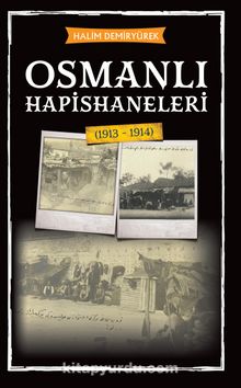 Osmanlı Hapishaneleri (1913-1914)