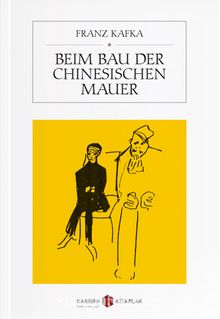Beim Bau der Chinesischen Mauer - Franz Kafka