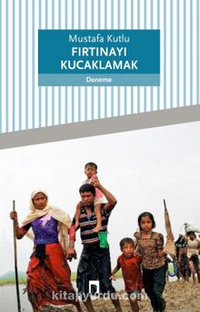 Fırtınayı Kucaklamak - Mustafa Kutlu