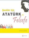 &Ccedil;ocuklar İ&ccedil;in Atat&uuml;rk ile Felsefe