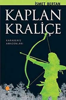 Kaplan Kraliçe / Karadeniz Amazonları