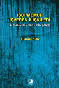İşçi Memur İşveren İlişkileri & Yeni Başlayanlar İçin Temel Bilgiler