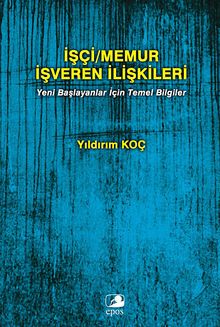 İşçi Memur İşveren İlişkileri & Yeni Başlayanlar İçin Temel Bilgiler