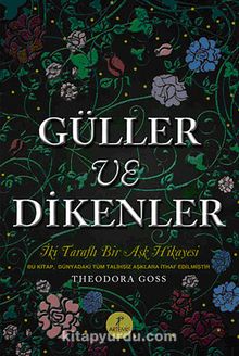 Güller ve Dikenler & İki Taraflı Bir Aşk Hikayesi (Ciltli) - Theodara Goss