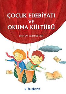 Çocuk Edebiyatı ve Okuma Kültürü - Prof. Dr. Sedat Sever