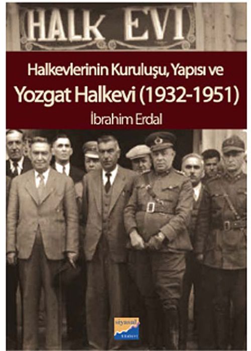 Halkevlerinin Kuruluşu, Yapısı ve Yozgat Halkevi (1932-1951)
