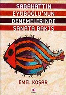 Sabahattin Eyüboğlu'nun Denemelerinde Sanata Bakış