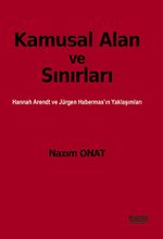 Kamusal Alan ve Sınırları & Hannah Arendt ve Jürgen Habermas'ın Yaklaşımları