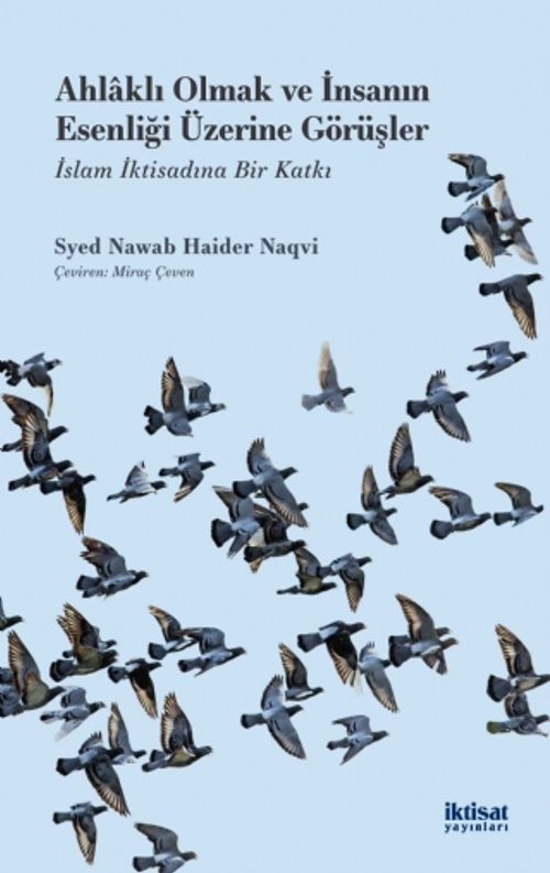 Ahlaklı Olmak ve İnsanın Esenliği Üzerine Görüşler & İslam İktisadına Bir Katkı