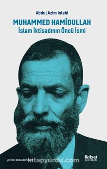 Muhammed Hamidullah: İslam İktisadının Öncü İsmi - Abdul Azim Islahi