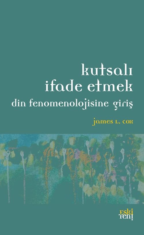 Kutsalı İfade Etmek & Din Fenomenolojisine Giriş 