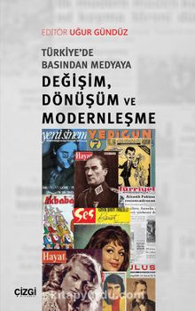 Türkiye’de Basından Medyaya Değişim, Dönüşüm ve Modernleşme