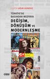 T&uuml;rkiye&rsquo;de Basından Medyaya Değişim, D&ouml;n&uuml;ş&uuml;m ve Modernleşme