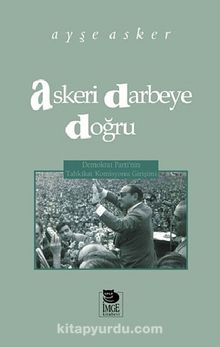 Askeri Darbeye Doğru - Ayşe Asker