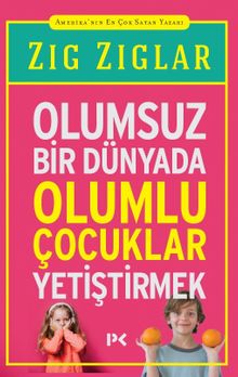Olumsuz Bir Dünyada Olumlu Çocuklar Yetiştirmek 