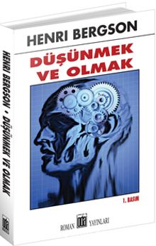 Düşünmek ve Olmak - Henri Bergson